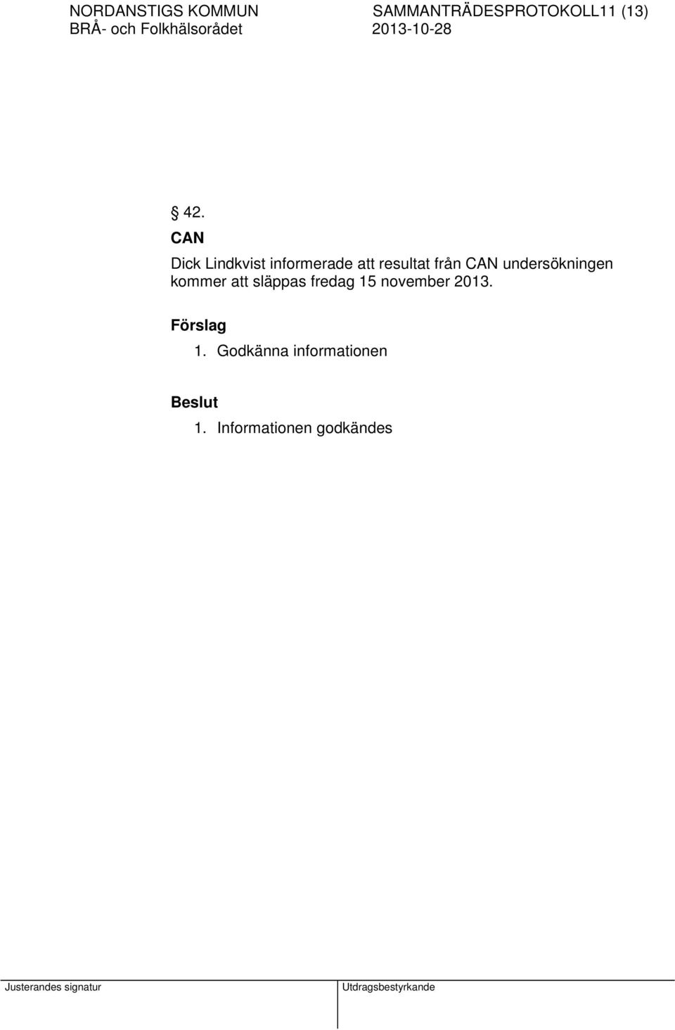 undersökningen kommer att släppas fredag 15 november