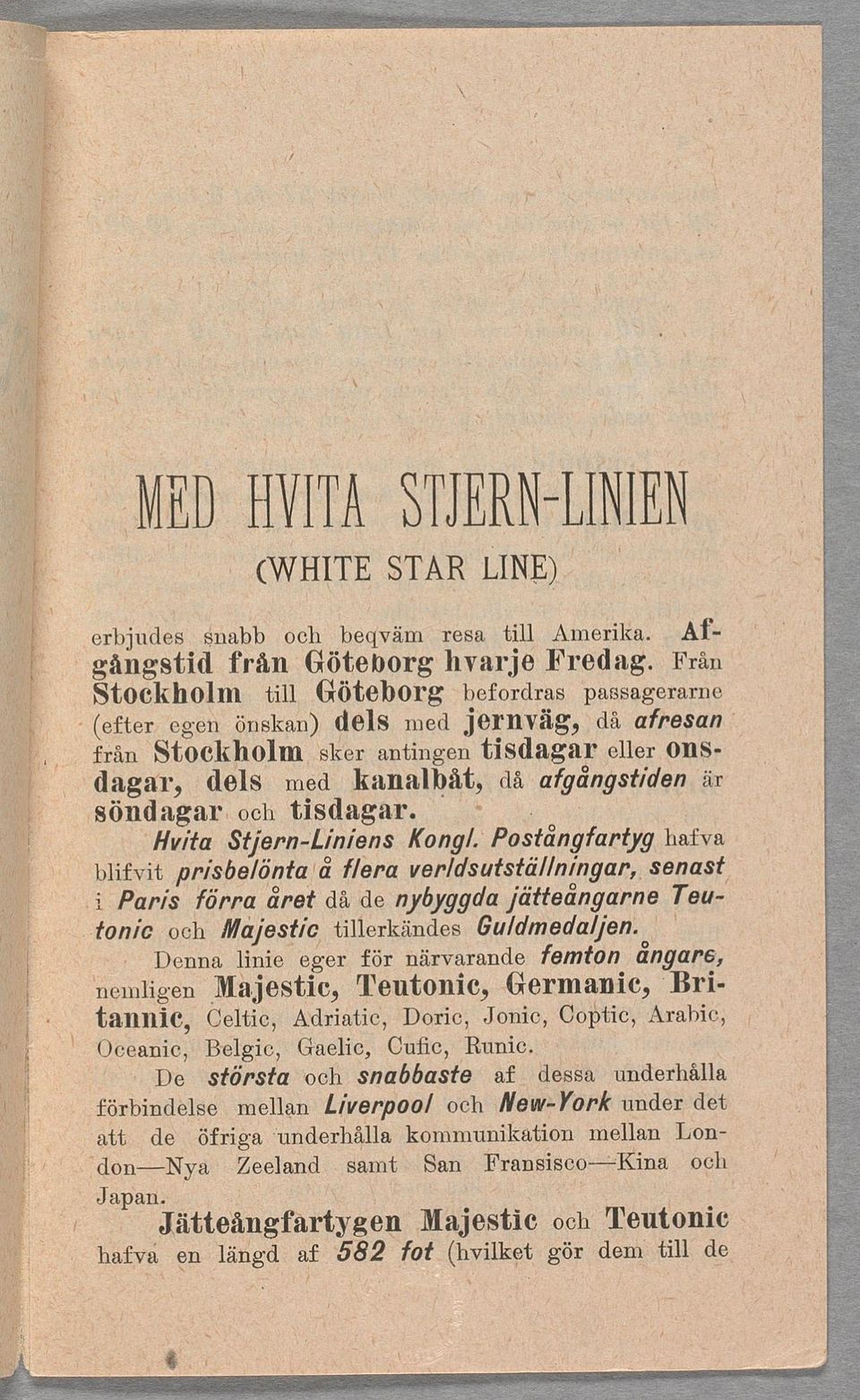 söndagar-l och. tsdagar. Hvta Stjern-Lnens Kungl. Postångfartfyg hafva blfvt prsrbe/änttrå flera Ver/dsutstäI/nngar, Senast,.