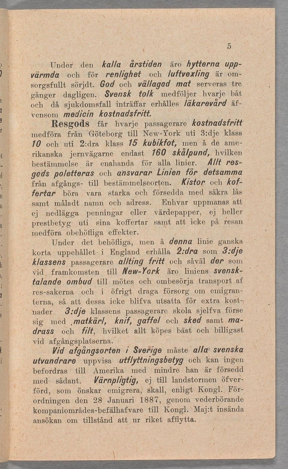 p _ nresgods får hvarje_ passagerare kostnadsfrtt *medföra från,göteborg tll New-York ut 3:dje klass 70 och11t,2:dra klass 75 lcubkfot, men å de ameá rkanska jernvägarne endast 760 Skå/pund, hvlken