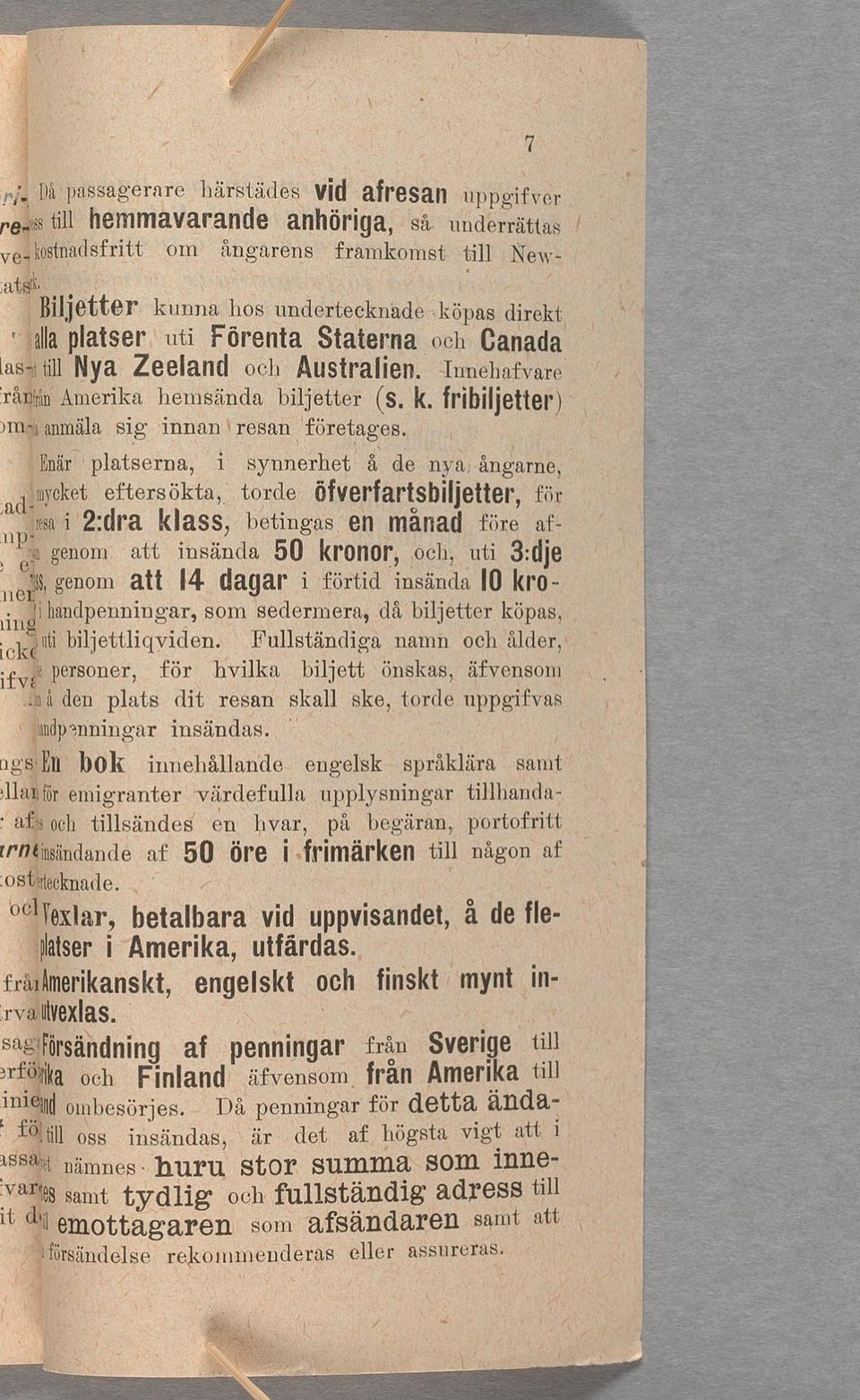 Enärhplatserna, synnerhet de nya, ångarne, a»jnycket eftersökta, torde öfverfartøsbljetter, för V/ ynsazdla klass, hetng-as en _manad före af- ) e?