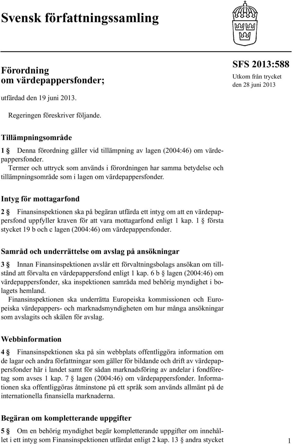Termer och uttryck som används i förordningen har samma betydelse och tillämpningsområde som i lagen om värdepappersfonder.