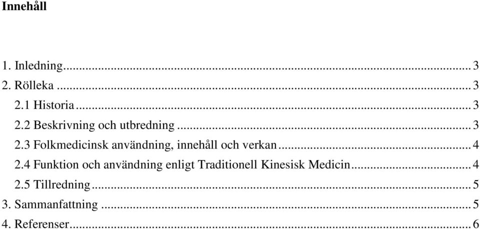 4 Funktion och användning enligt Traditionell Kinesisk Medicin... 4 2.