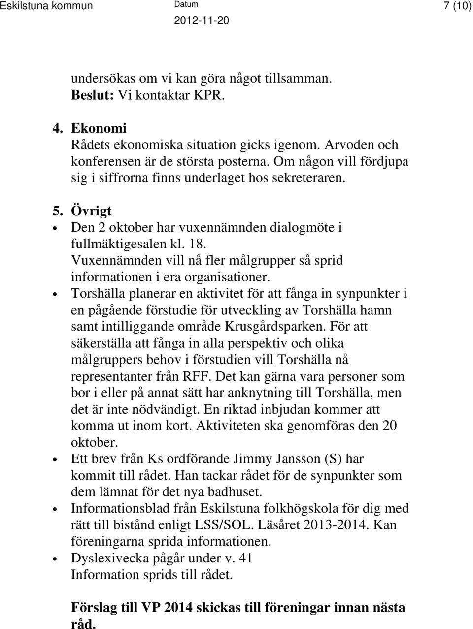 Vuxennämnden vill nå fler målgrupper så sprid informationen i era organisationer.