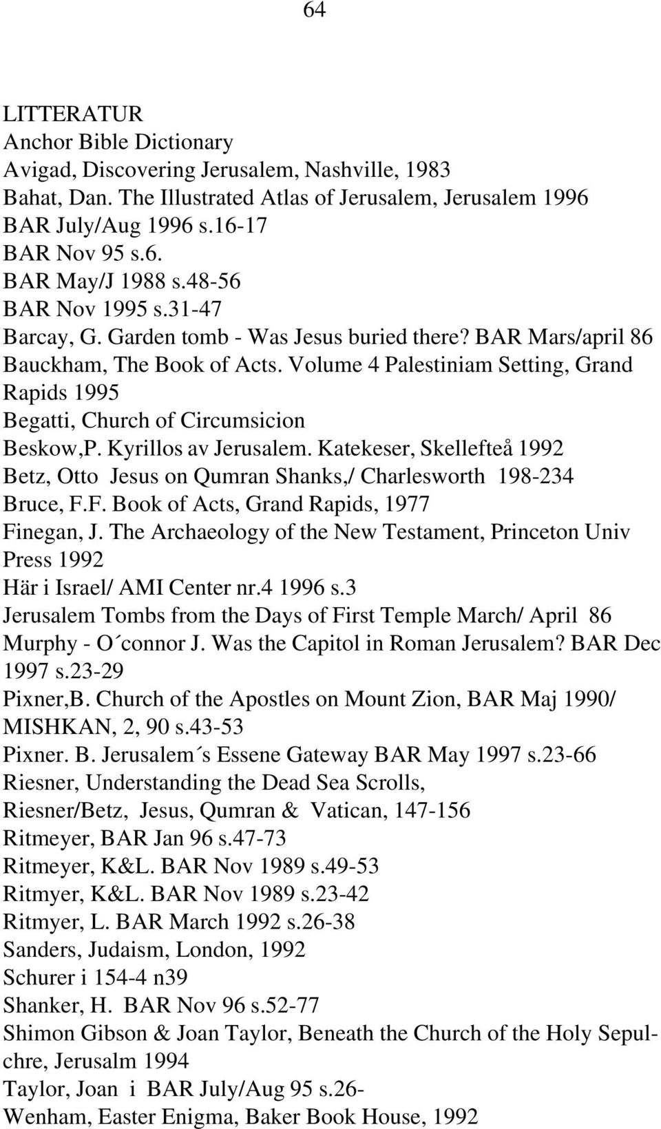 Volume 4 Palestiniam Setting, Grand Rapids 1995 Begatti, Church of Circumsicion Beskow,P. Kyrillos av Jerusalem.