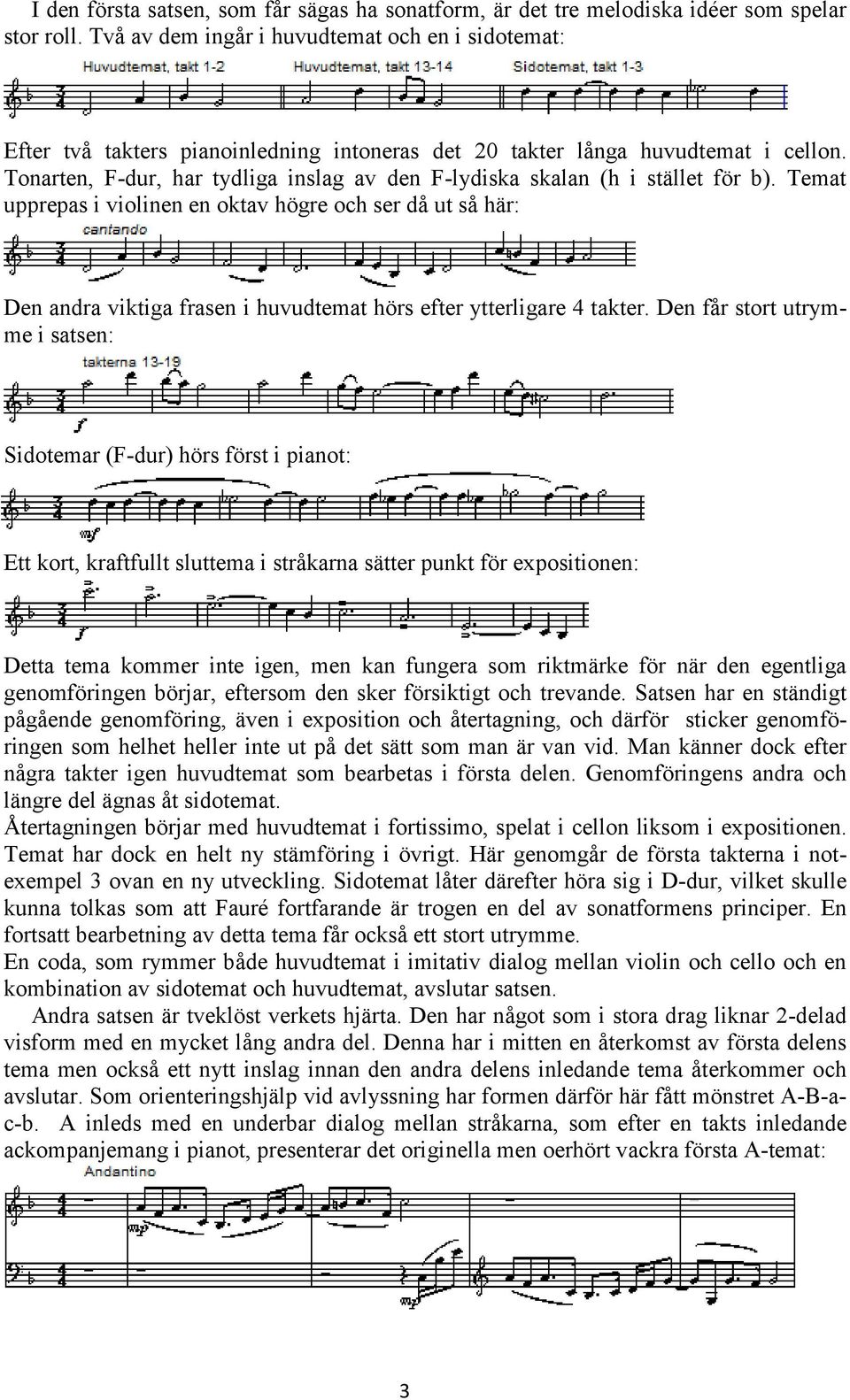 Tonarten, F-dur, har tydliga inslag av den F-lydiska skalan (h i stället för b).