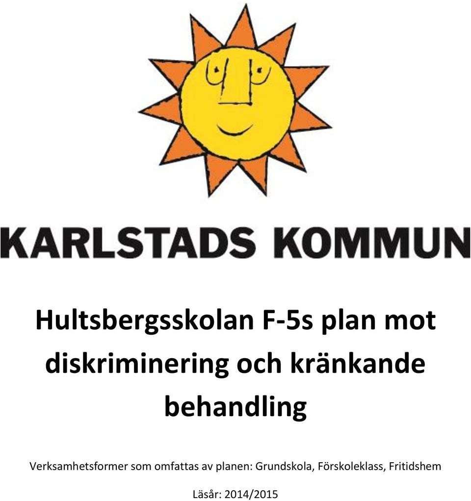 Verksamhetsformer som omfattas av planen: