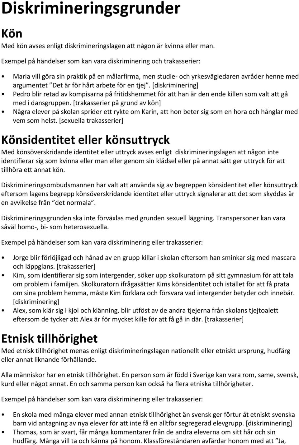 för en tjej. [diskriminering] Pedro blir retad av kompisarna på fritidshemmet för att han är den ende killen som valt att gå med i dansgruppen.