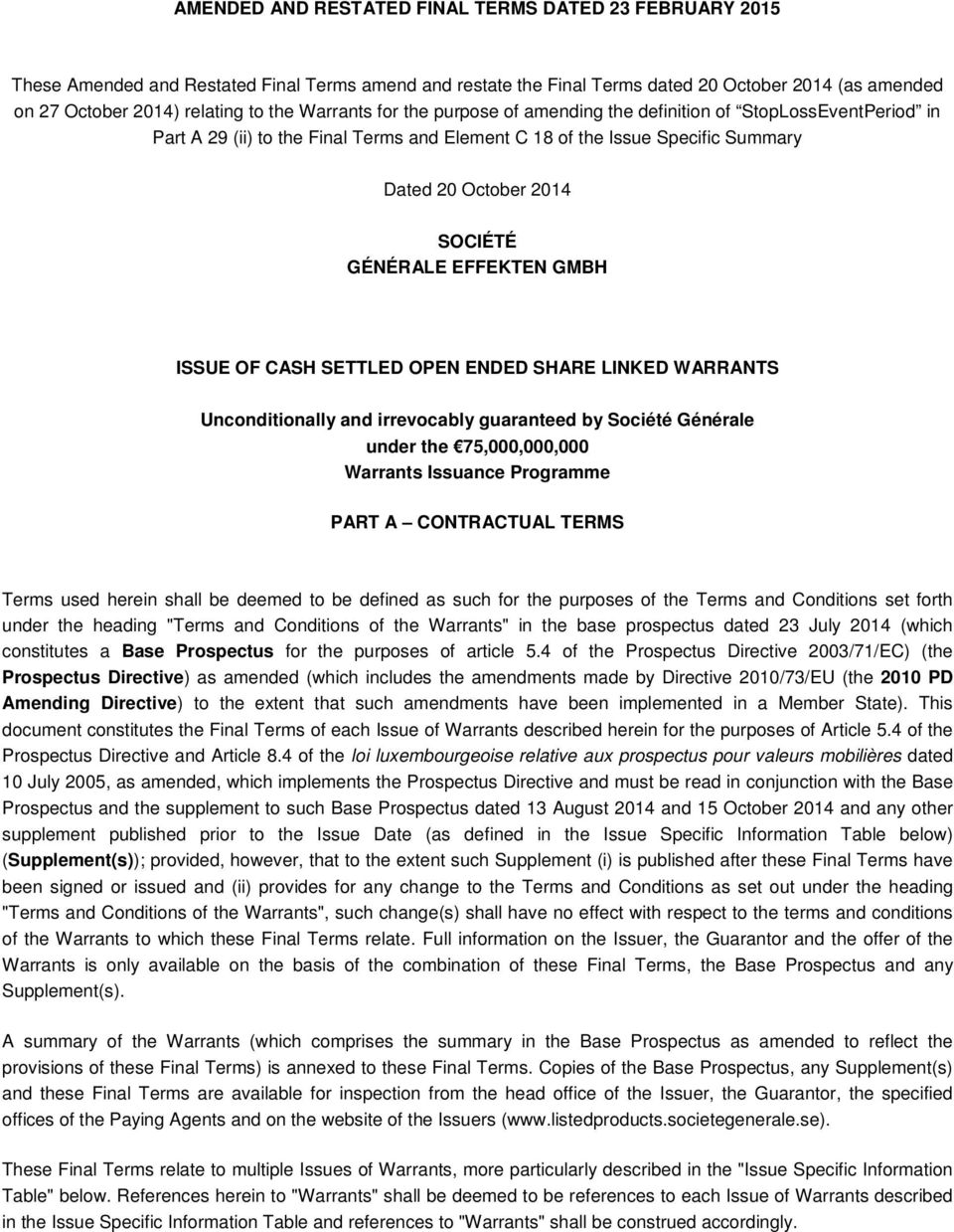 CASH SETTLED OPEN ENDED SHARE LINKED WARRANTS Unconditionally and irrevocably guaranteed by Société Générale unr the 75,,, Warrants Issuance Programme PART A CONTRACTUAL TERMS Terms used herein shall