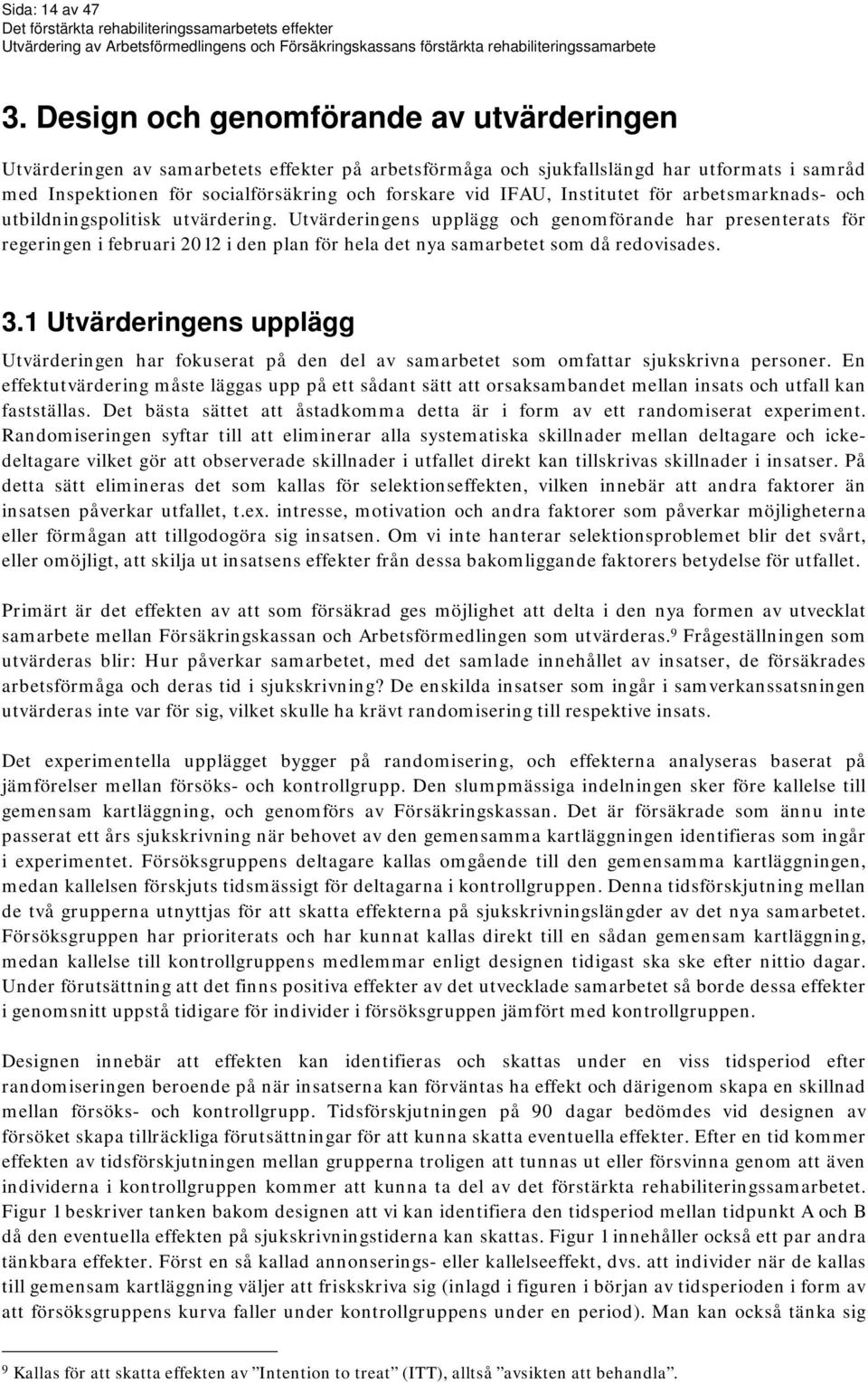 Institutet för arbetsmarknads- och utbildningspolitisk utvärdering.