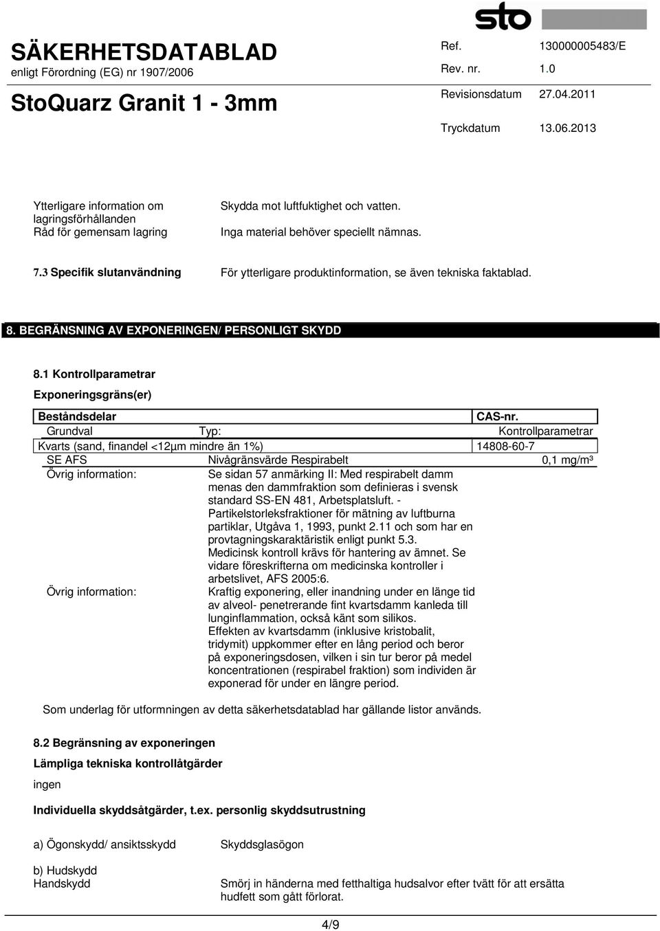 1 Kontrollparametrar Exponeringsgräns(er) Beståndsdelar CAS-nr.