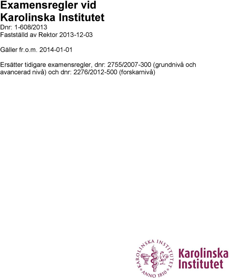 2014-01-01 Ersätter tidigare examensregler, dnr: