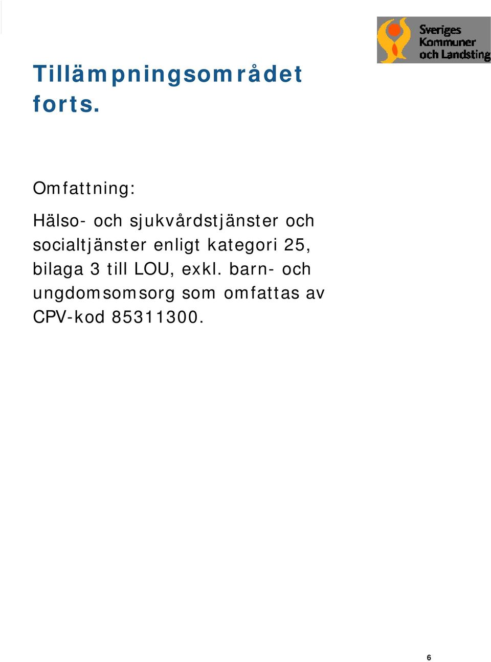 socialtjänster enligt kategori 25, bilaga 3