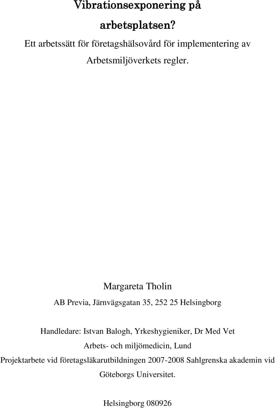 Margareta Tholin AB Previa, Järnvägsgatan 35, 252 25 Helsingborg Handledare: Istvan Balogh,
