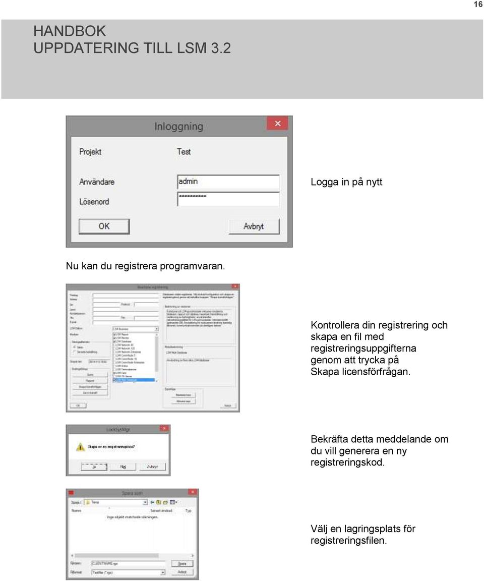 registreringsuppgifterna genom att trycka på Skapa licensförfrågan.