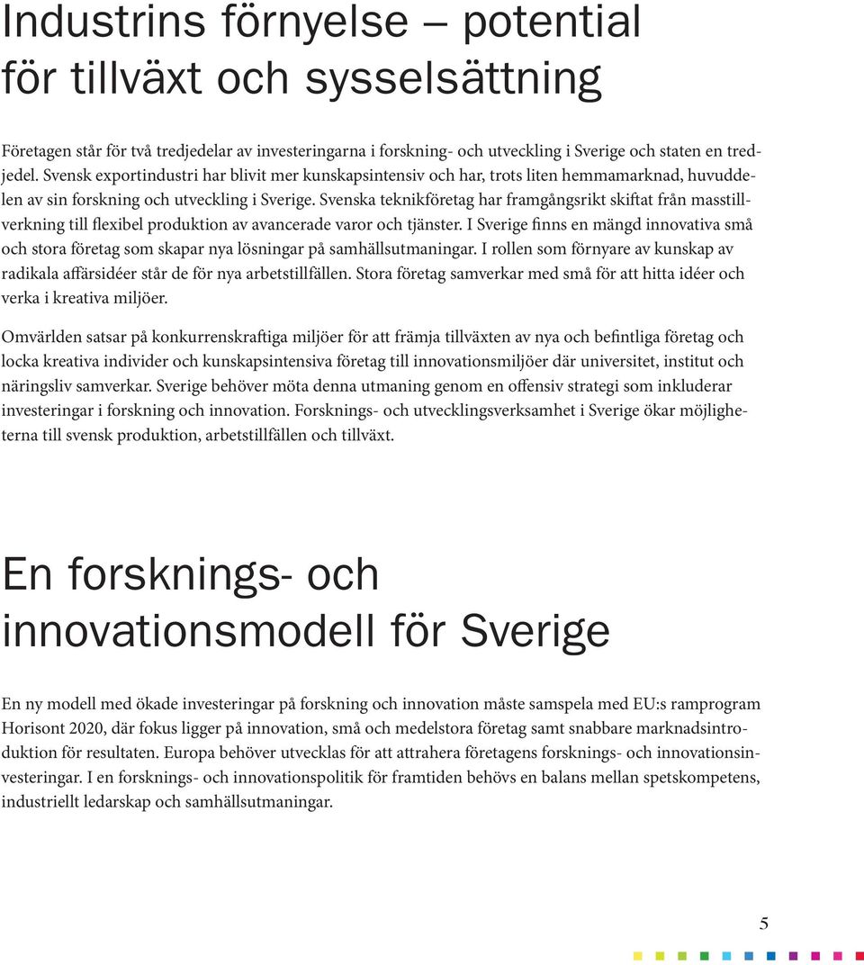 Svenska teknikföretag har framgångsrikt skiftat från masstillverkning till flexibel produktion av avancerade varor och tjänster.