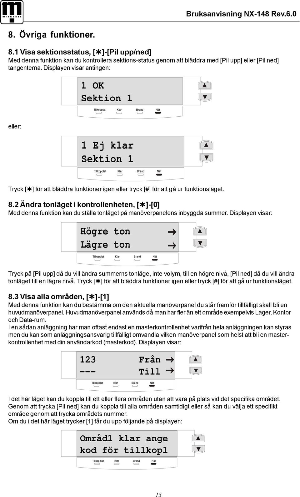 2 Ändra tonläget i kontrollenheten, [ ]-[0] Med denna funktion kan du ställa tonläget på manöverpanelens inbyggda summer.