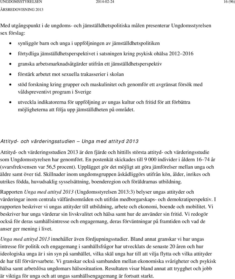 sexuella trakasserier i skolan stöd forskning kring grupper och maskulinitet och genomför ett avgränsat försök med våldspreventivt program i Sverige utveckla indikatorerna för uppföljning av ungas