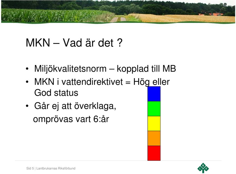 vattendirektivet = Hög eller God status