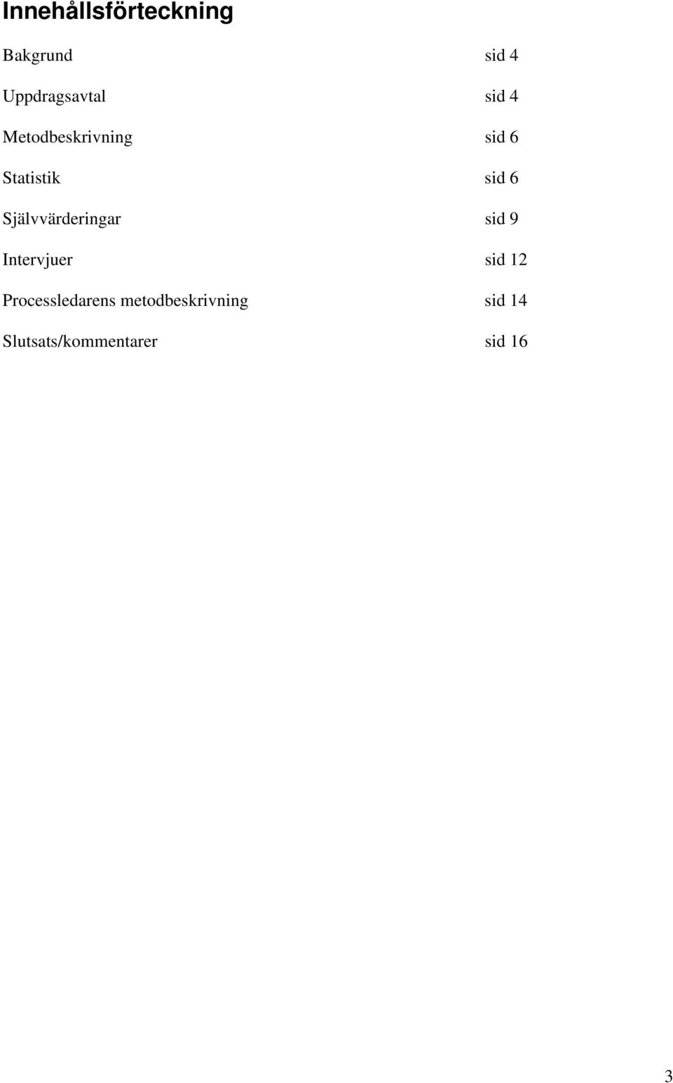 Självvärderingar sid 9 Intervjuer sid 12