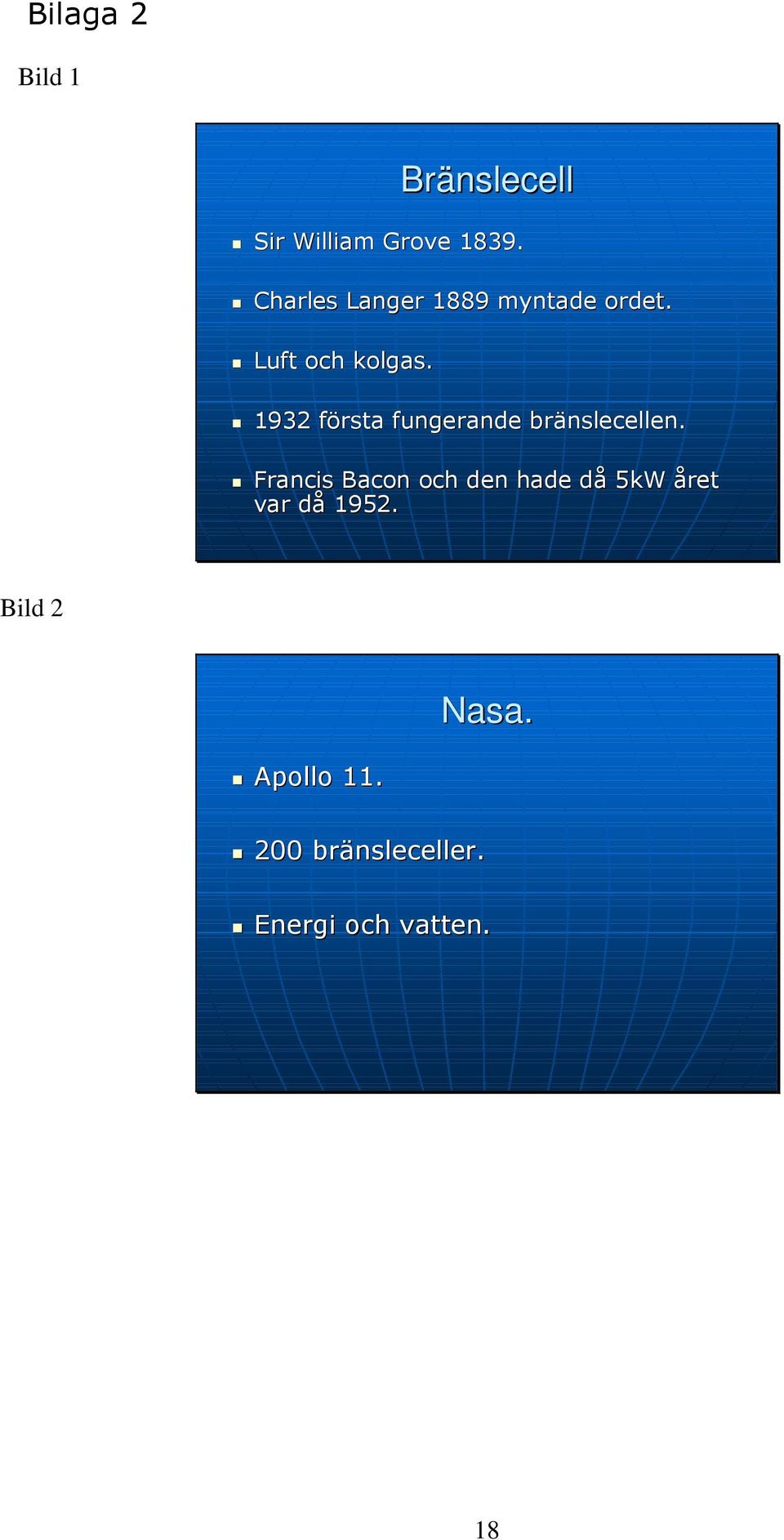 1932 första fungerande bränslecellen.