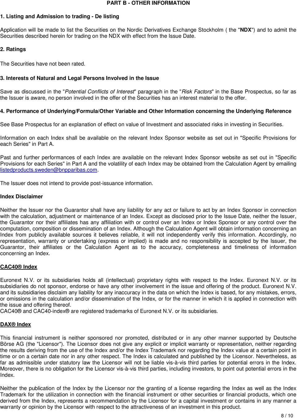 Interests of Natural and Legal Persons Involved in the Issue Save as discussed in the "Potential Conflicts of Interest" paragraph in the "Risk Factors" in the Base Prospectus, so far as the Issuer is