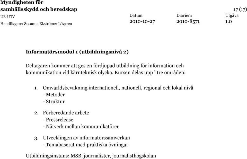 Omvärldsbevakning internationell, nationell, regional och lokal nivå - Metoder - Struktur 2.