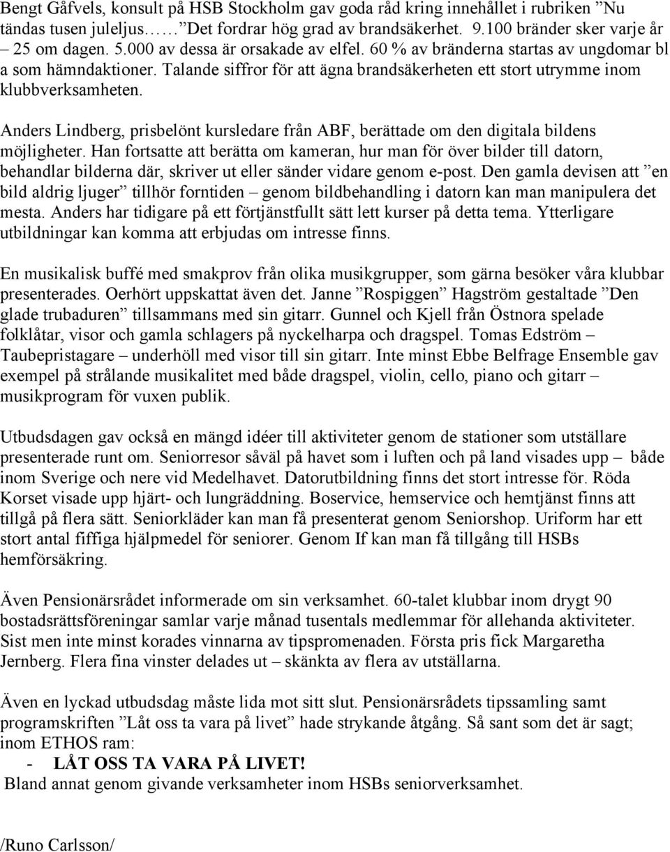 Anders Lindberg, prisbelönt kursledare från ABF, berättade om den digitala bildens möjligheter.