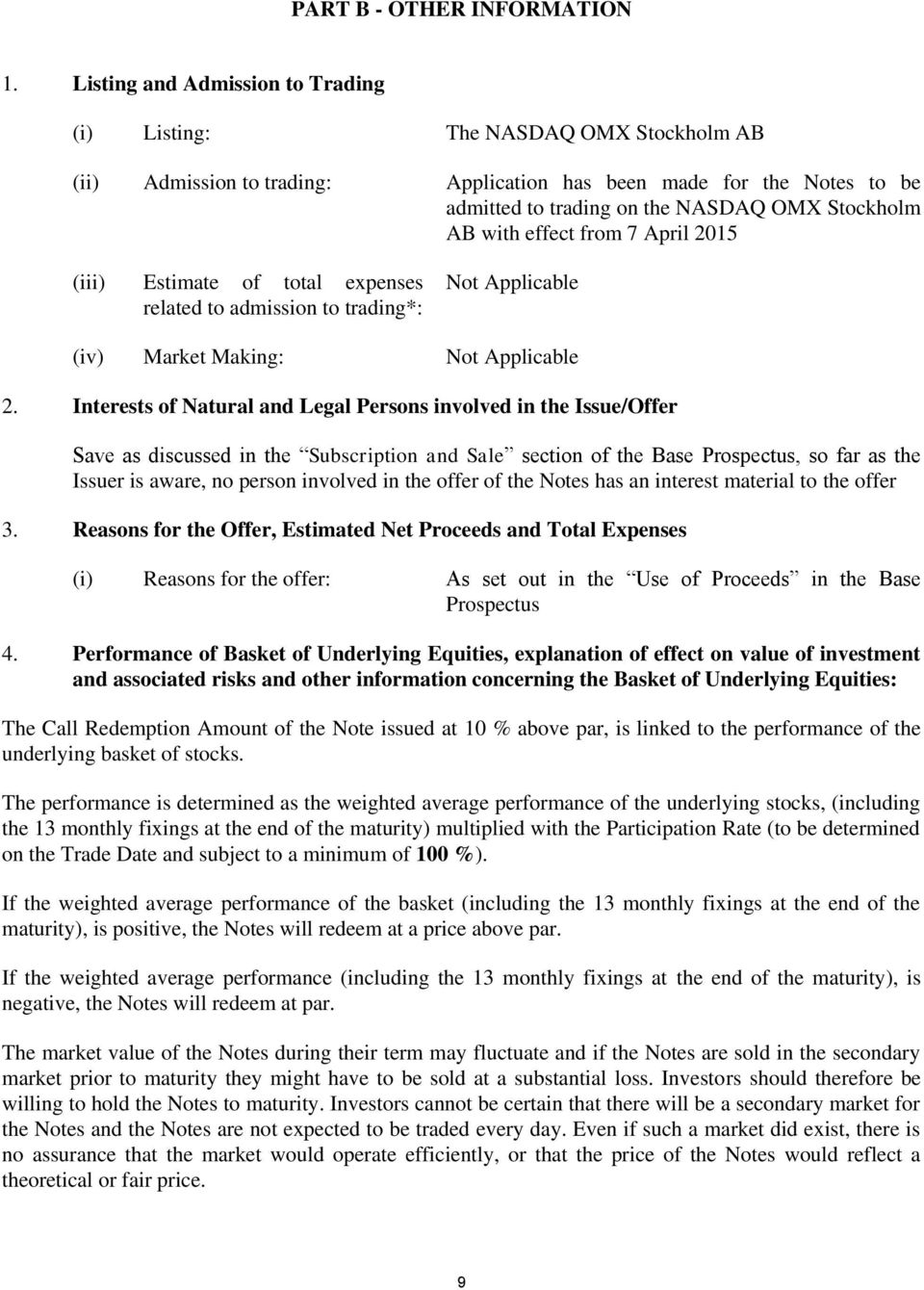 with effect from 7 April 2015 (iii) Estimate of total expenses related to admission to trading*: Not Applicable (iv) Market Making: Not Applicable 2.