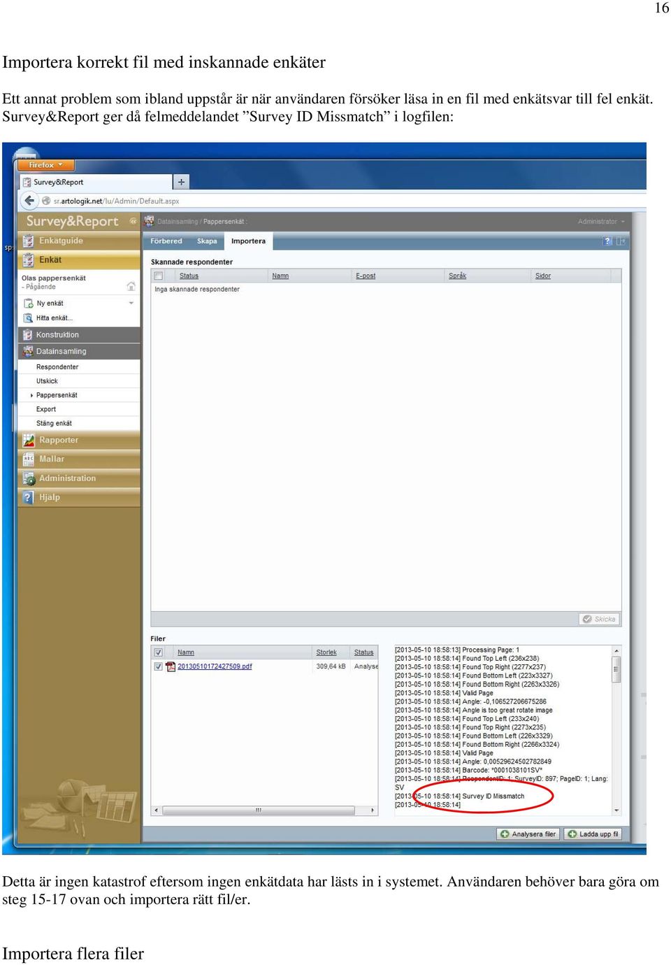 Survey&Report ger då felmeddelandet Survey ID Missmatch i logfilen: Detta är ingen katastrof