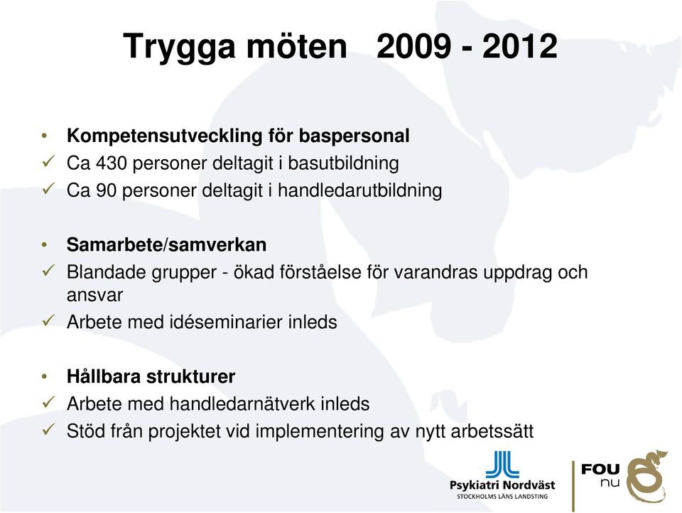 grupper - ökad förståelse för varandras uppdrag och ansvar Arbete med idéseminarier inleds