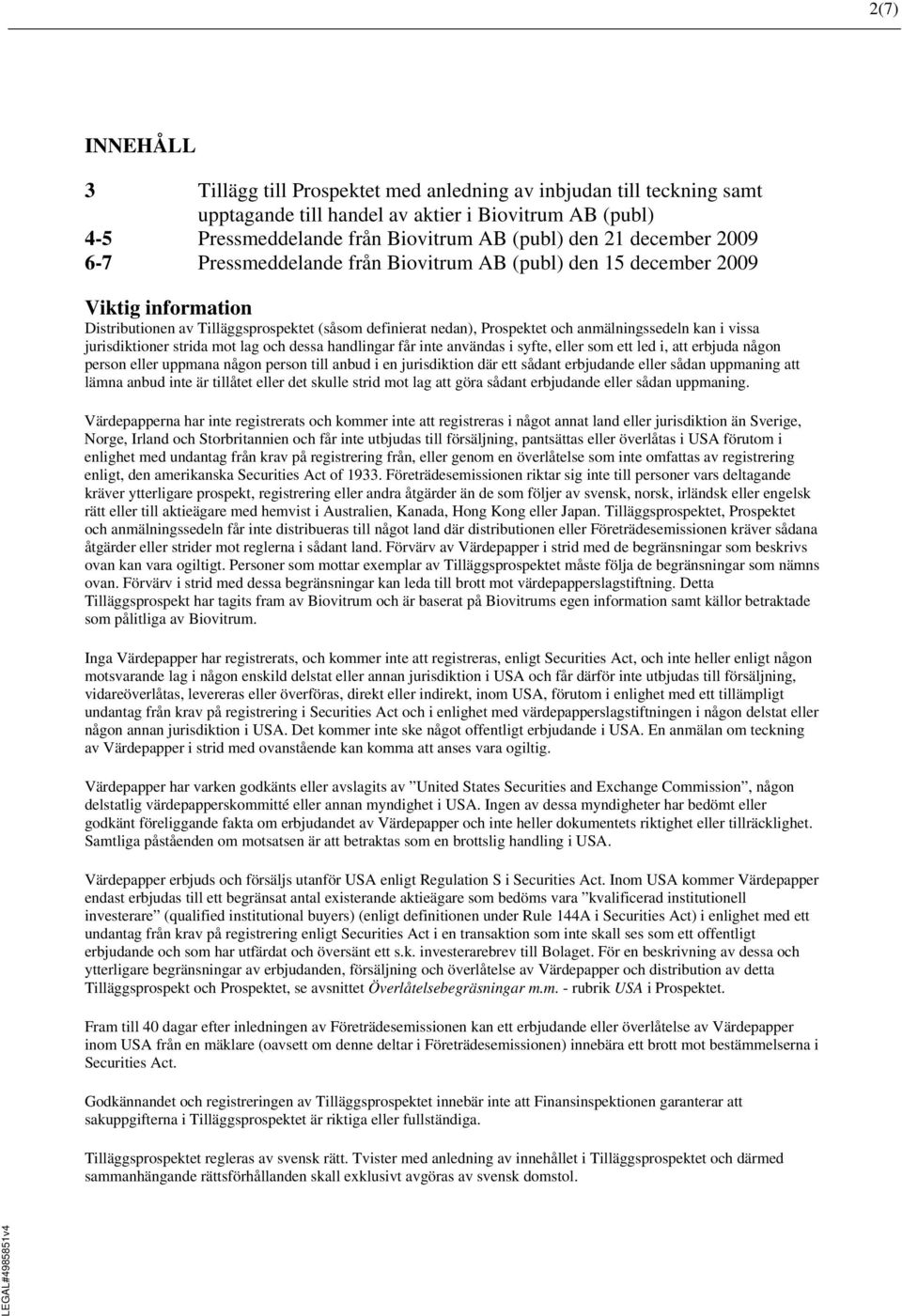 vissa jurisdiktioner strida mot lag och dessa handlingar får inte användas i syfte, eller som ett led i, att erbjuda någon person eller uppmana någon person till anbud i en jurisdiktion där ett