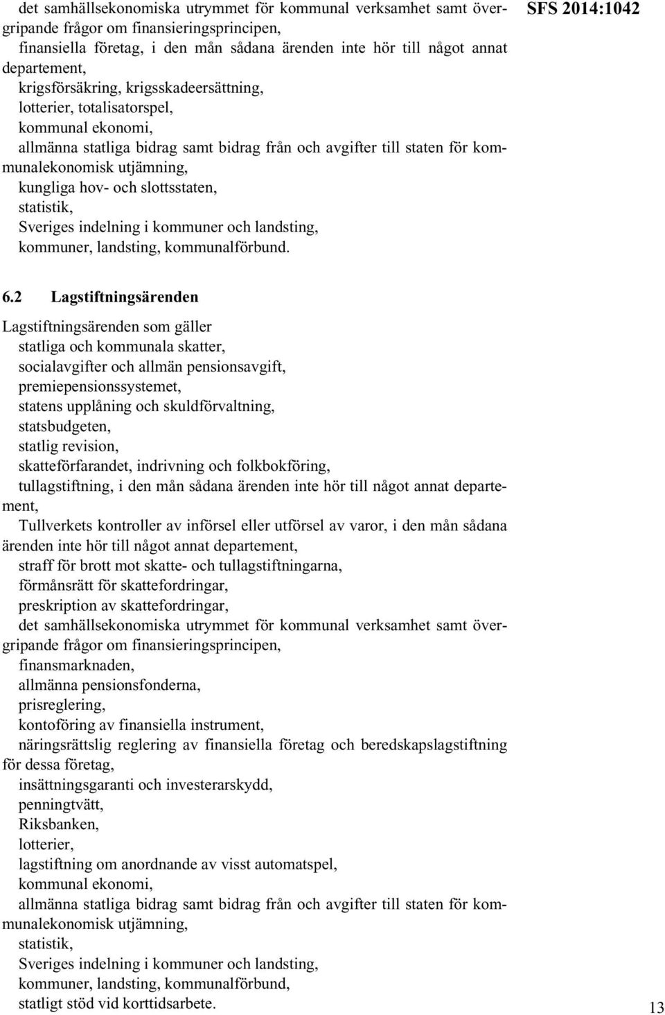 statistik, Sveriges indelning i kommuner och landsting, kommuner, landsting, kommunalförbund. SFS 2014:1042 6.