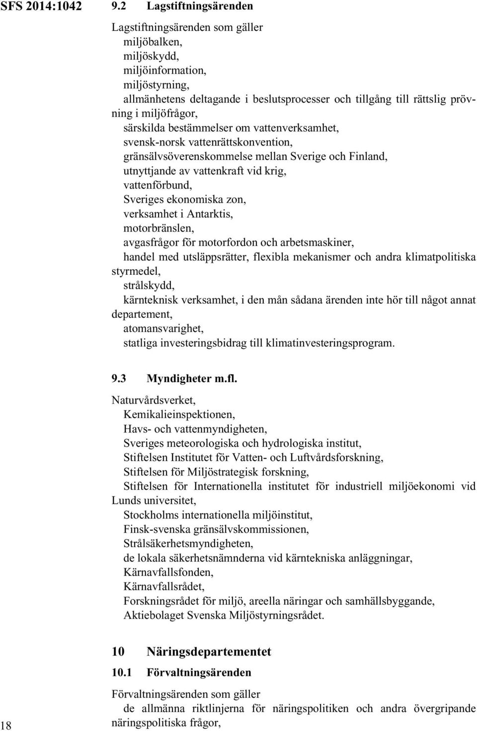 miljöfrågor, särskilda bestämmelser om vattenverksamhet, svensk-norsk vattenrättskonvention, gränsälvsöverenskommelse mellan Sverige och Finland, utnyttjande av vattenkraft vid krig, vattenförbund,