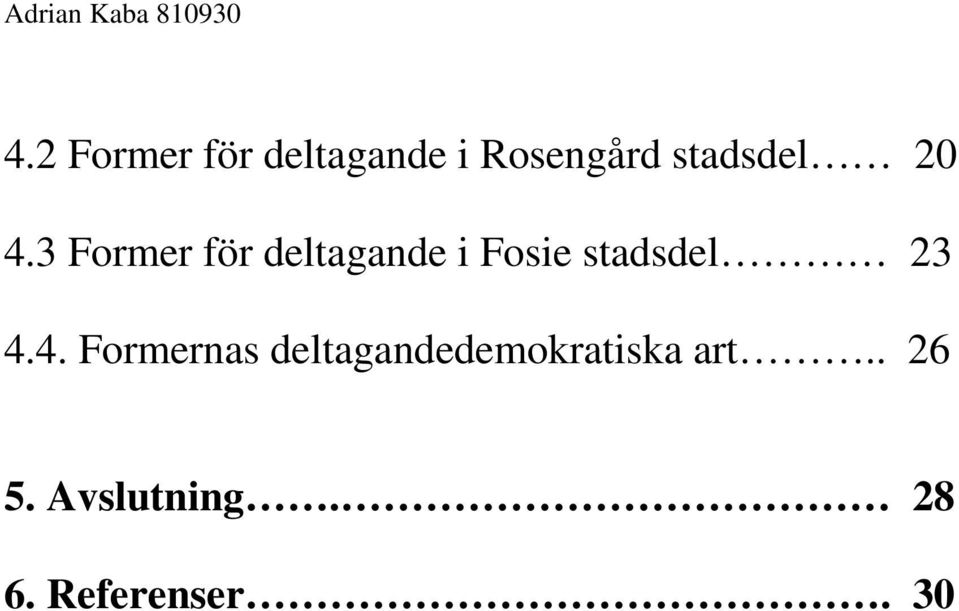 3 Former för deltagande i Fosie stadsdel 23