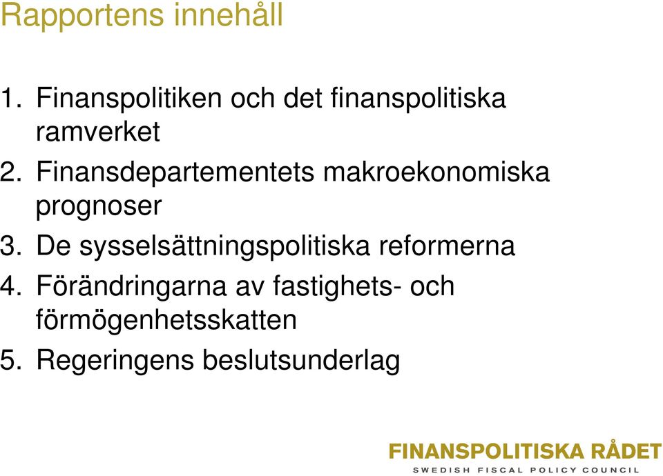 Finansdepartementets makroekonomiska prognoser 3.