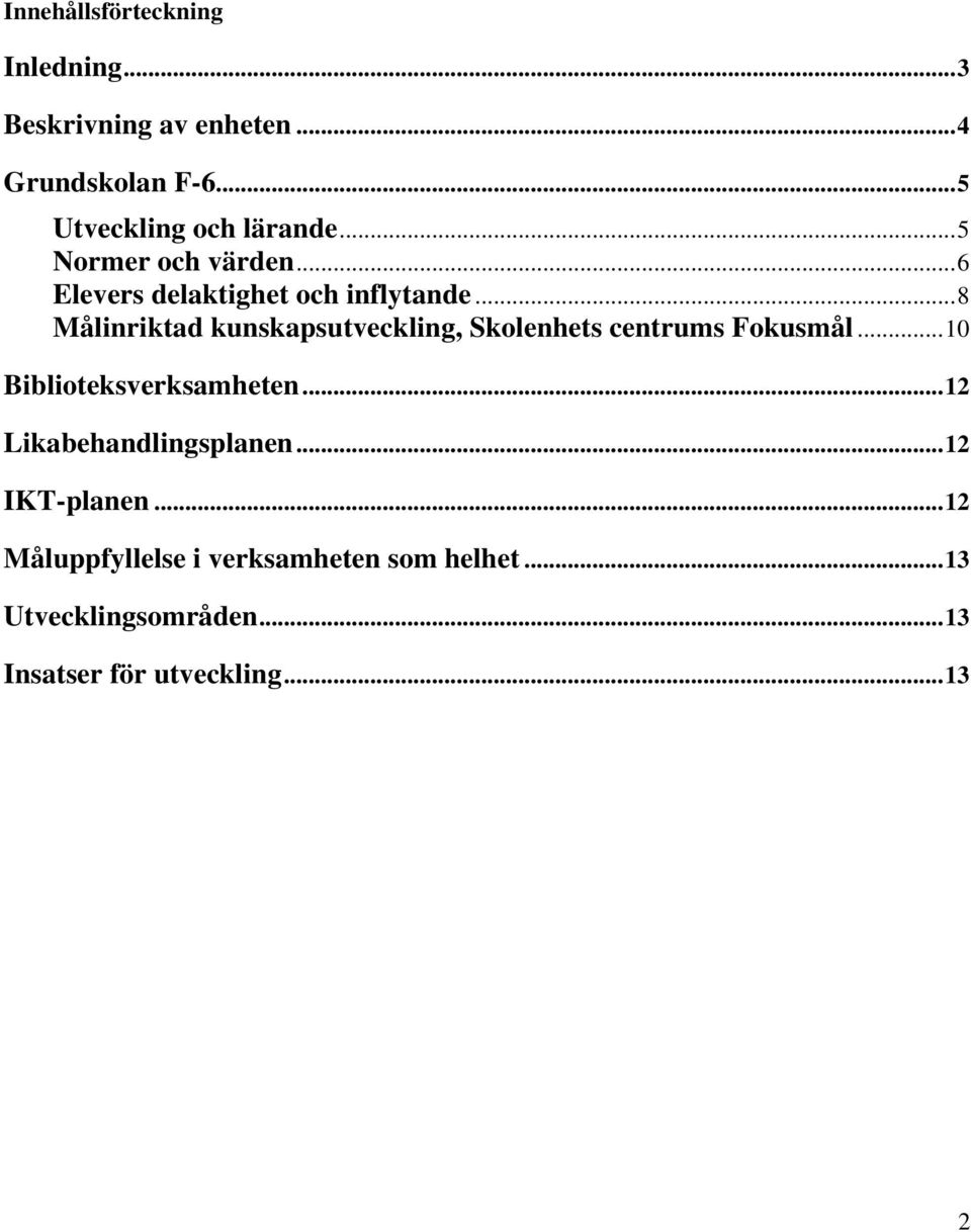 ..8 Målinriktad kunskapsutveckling, Skolenhets centrums Fokusmål...10 Biblioteksverksamheten.