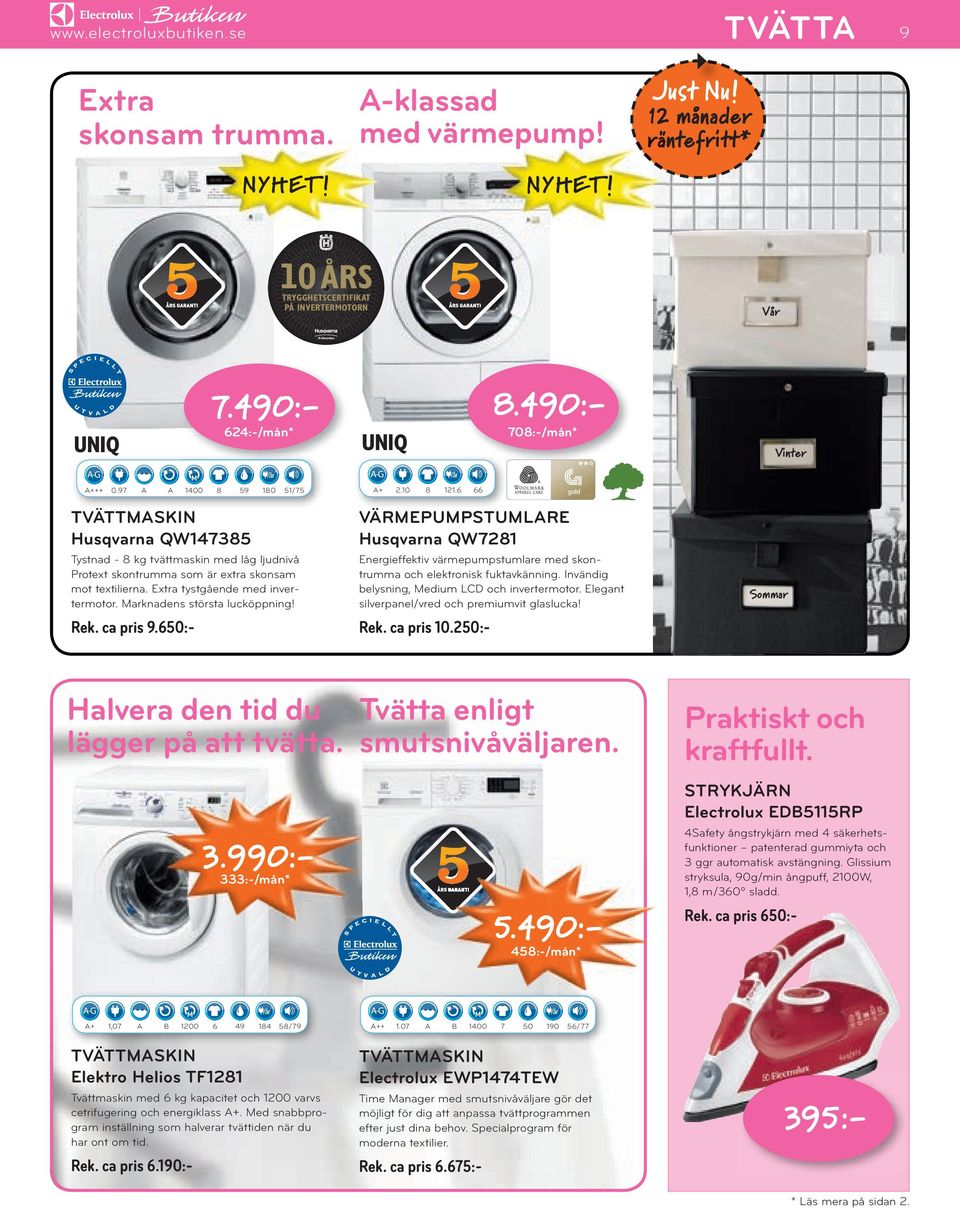 650:- A+++ 0.97 A A 1400 8 59 180 51/75 A+ 2.10 8 121.6 66 VÄRMEPUMPSTUMLARE Hsqrn QW7281 Energieffeki ärmepmpsmre me skonrmm och eekronisk fkkänning. Inänig beysning, Meim LCD och inerermoor.