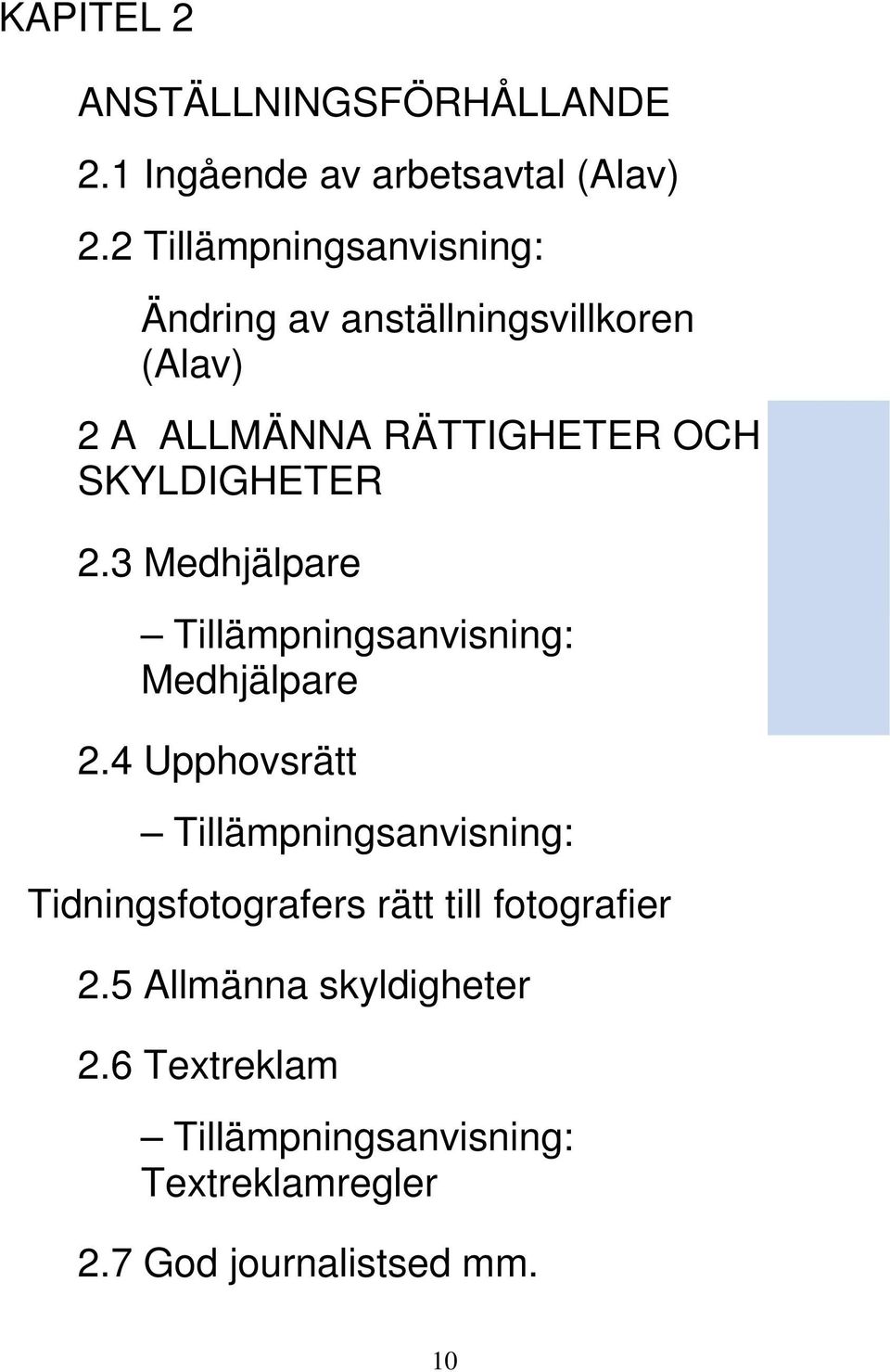 SKYLDIGHETER 2.3 Medhjälpare Tillämpningsanvisning: Medhjälpare 2.