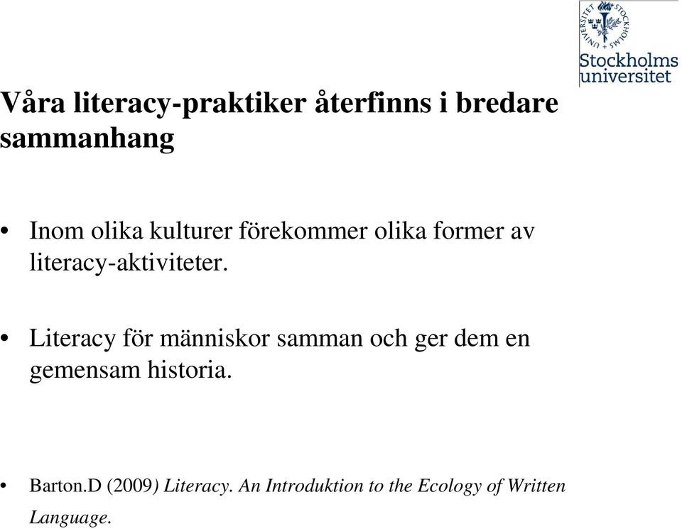 Literacy för människor samman och ger dem en gemensam historia.