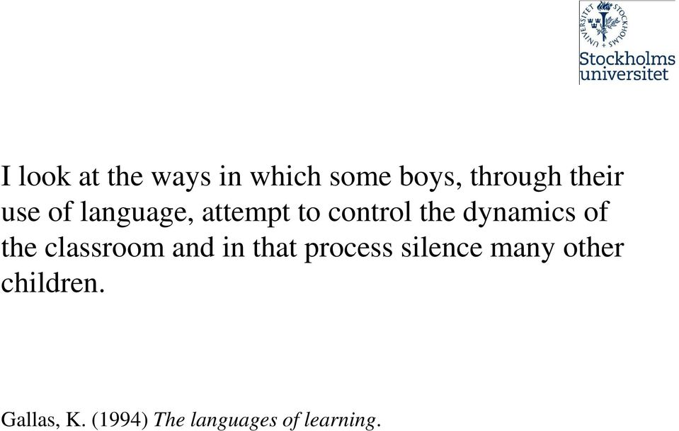 the classroom and in that process silence many other