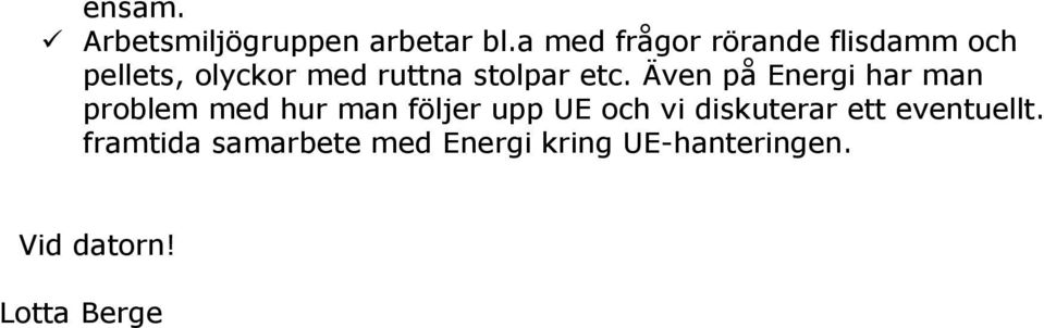 etc. Även på Energi har man problem med hur man följer upp UE och vi