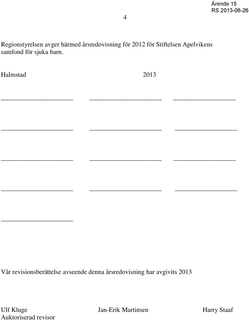 Halmstad 2013 Vår revisionsberättelse avseende denna