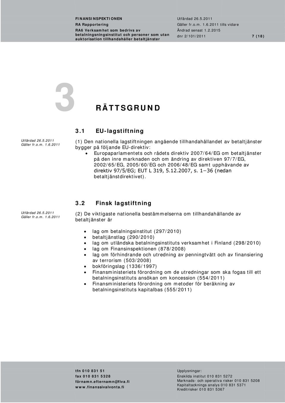 den inre marknaden och om ändring av direktiven 97/7/EG, 2002/65/EG, 2005/60/EG och 2006/48/EG samt upphävande av direktiv 97/5/EG; EUT L 31