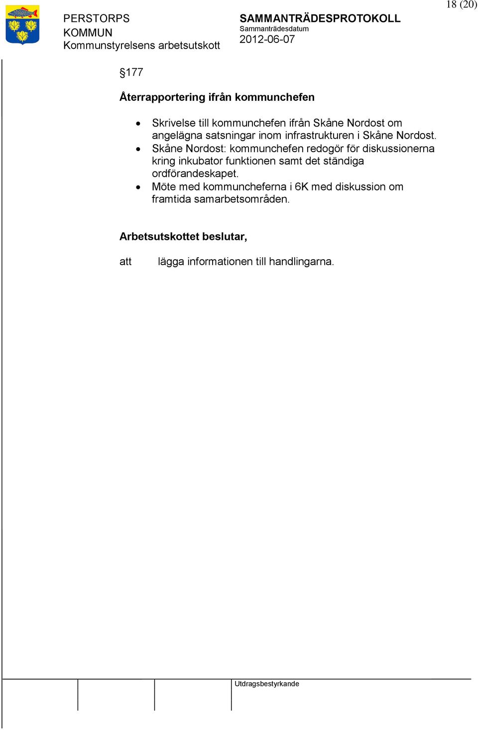 Skåne Nordost: kommunchefen redogör för diskussionerna kring inkubator funktionen samt det