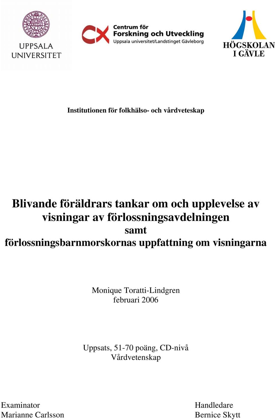 förlossningsbarnmorskornas uppfattning om visningarna Monique Toratti-Lindgren