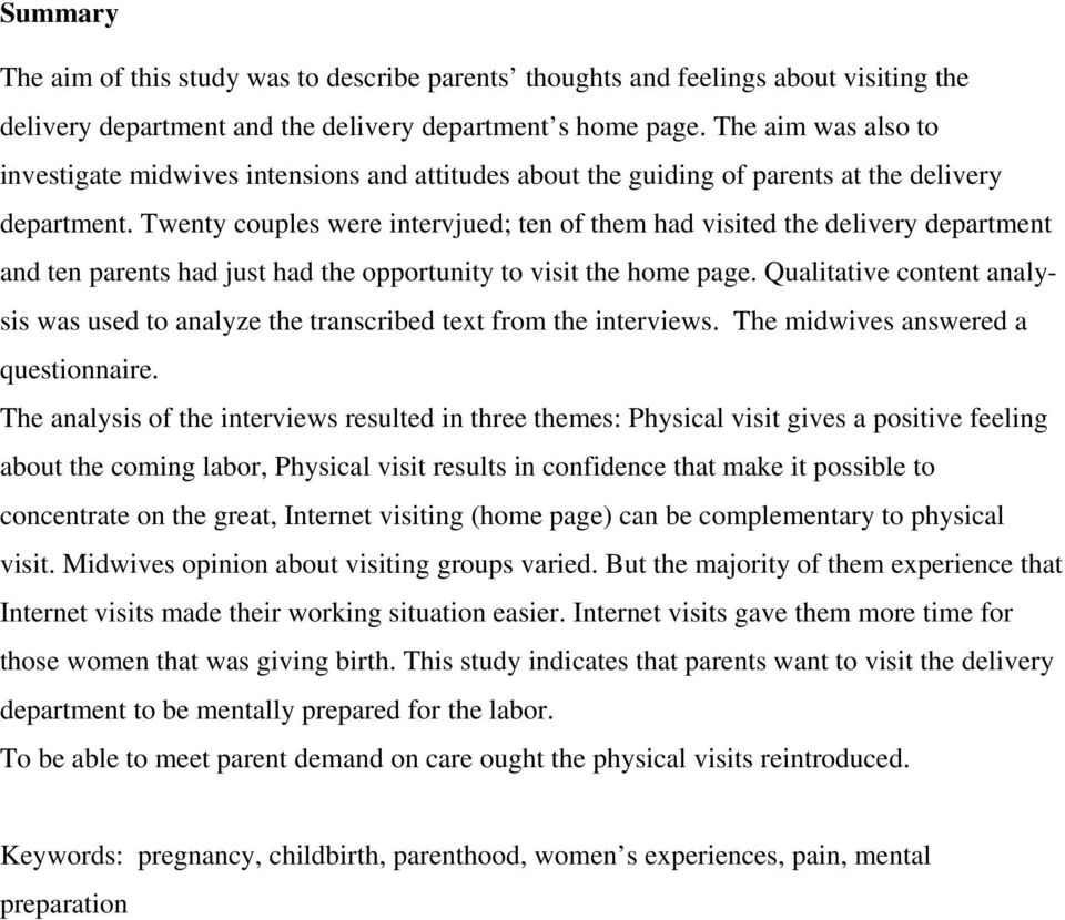 Twenty couples were intervjued; ten of them had visited the delivery department and ten parents had just had the opportunity to visit the home page.