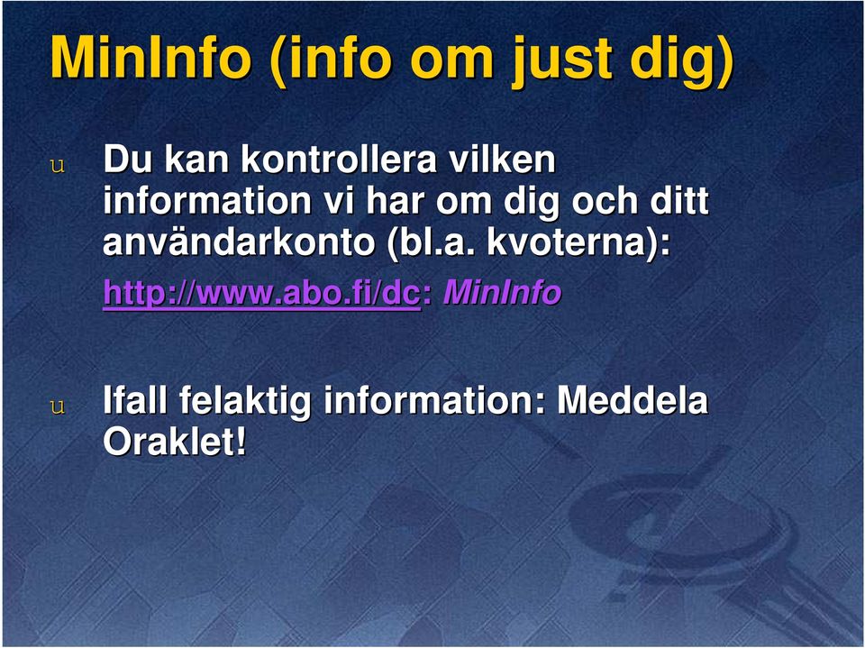 ndarkonto (bl.a. kvoterna): http://www.abo.