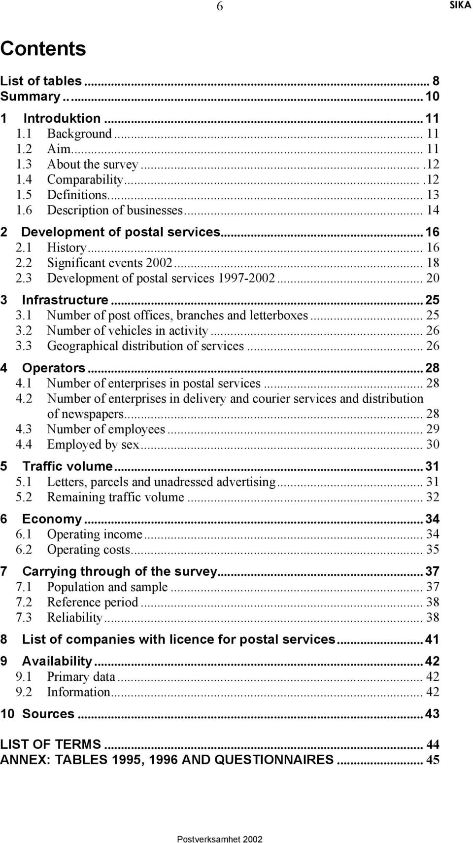 1 Number of post offices, branches and letterboxes... 25 3.2 Number of vehicles in activity... 26 3.3 Geographical distribution of services... 26 4 Operators...28 4.