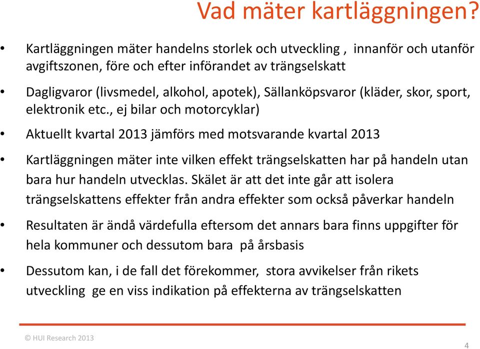 apotek), Sällanköpsvaror (kläder, skor, sport, elektronik etc.