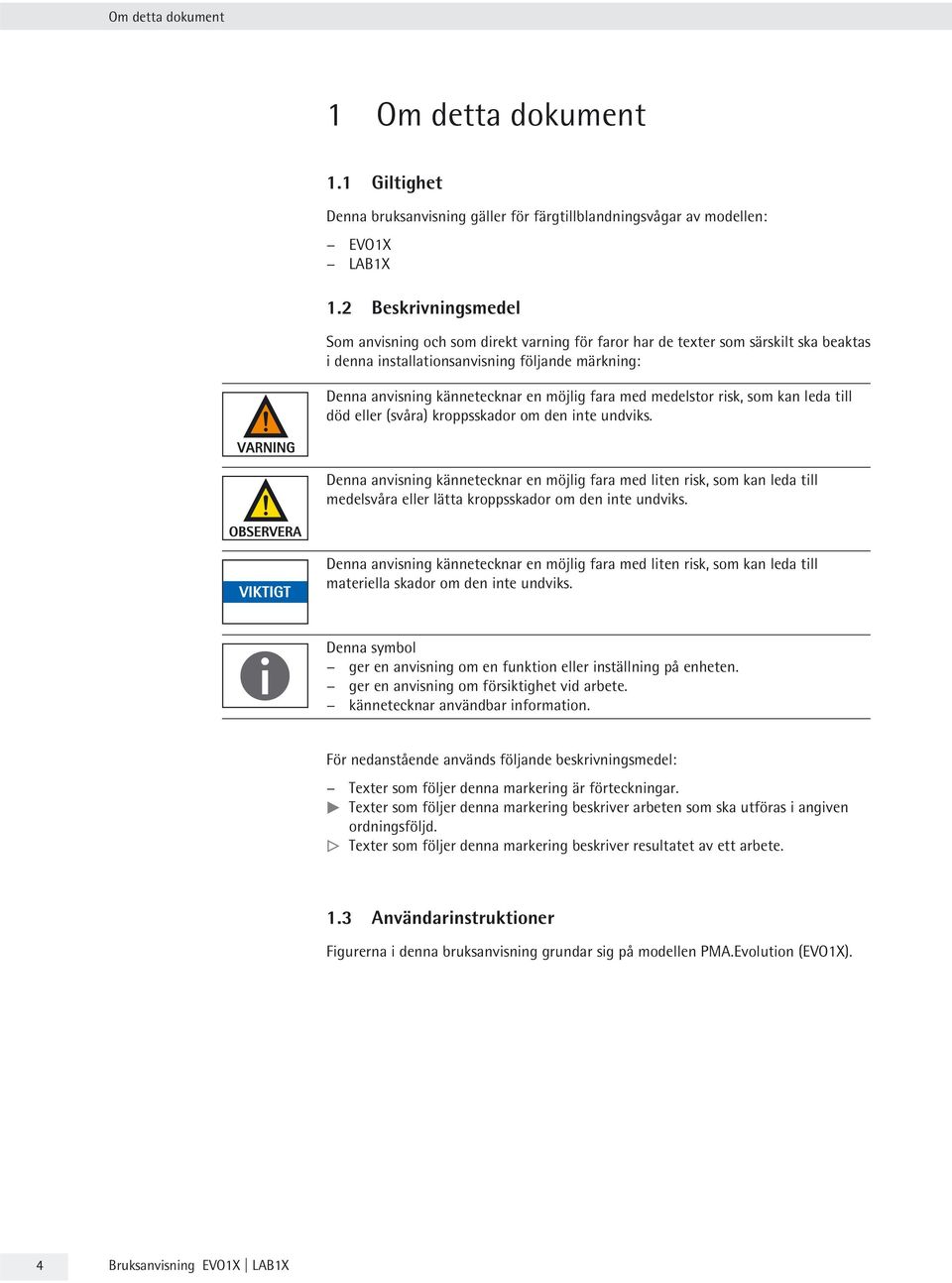 med medelstor risk, som kan leda till död eller (svåra) kroppsskador om den inte undviks.